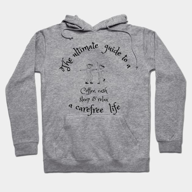 Coffee, cash, sleep and relax, the ultimate guide to a carefree life, relax, carefree Hoodie by Carmen's